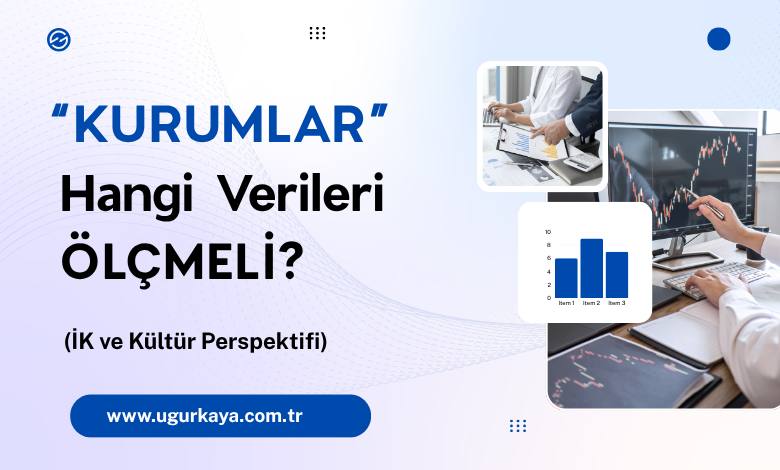 Kurumlar Hangi Verileri Ölçmeli