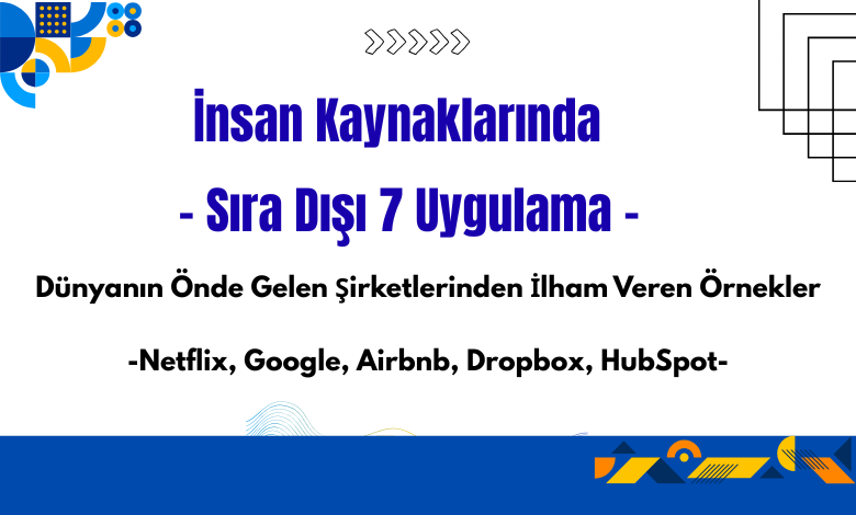 Sıra Dışı İnsan Kaynakları Uygulamaları
