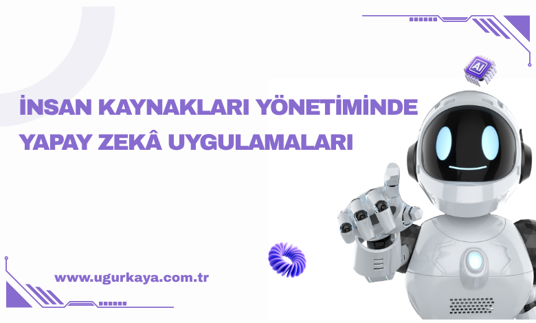 İnsan Kaynakları Yönetiminde Yapay Zeka Uygulamaları